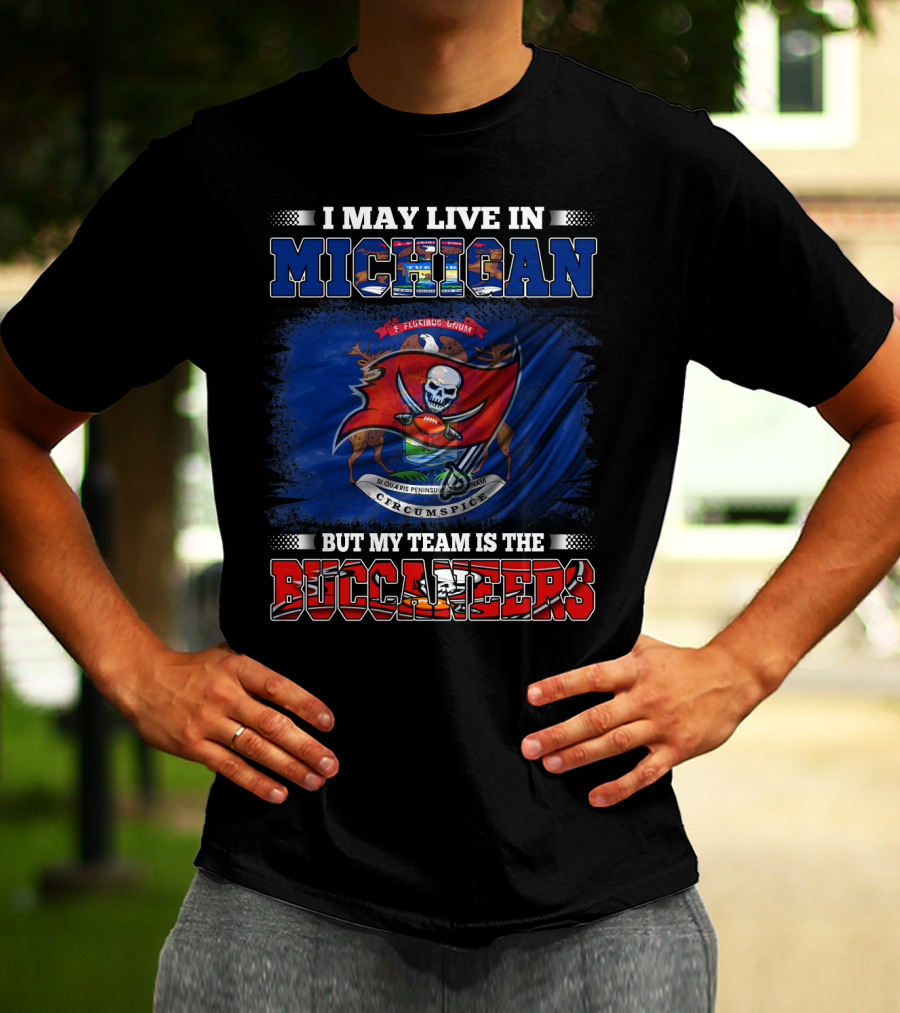I May Live In Michigan But My Team Is The Buccaneers Flag Crest T-Shirt