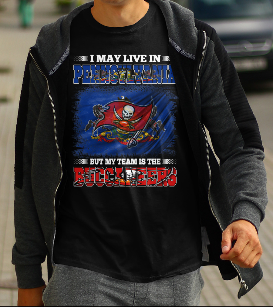 I May Live In Pennsylvania But My Team Is The Buccaneers T-Shirt