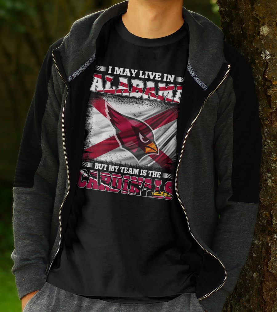 I May Live In Alabama But My Team Is The Cardinals T-Shirt