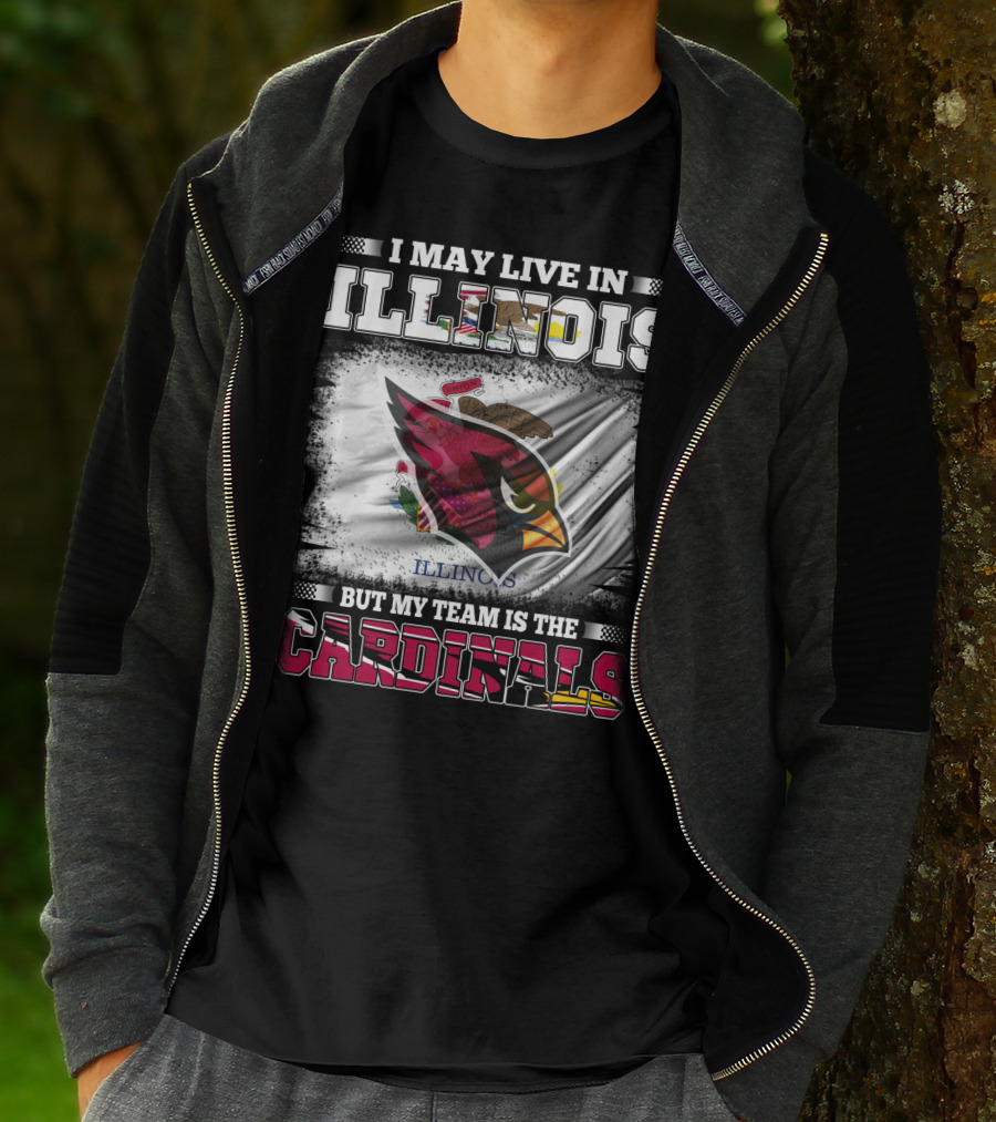 I May Live In Illinois But My Team Is The Cardinals T-Shirt