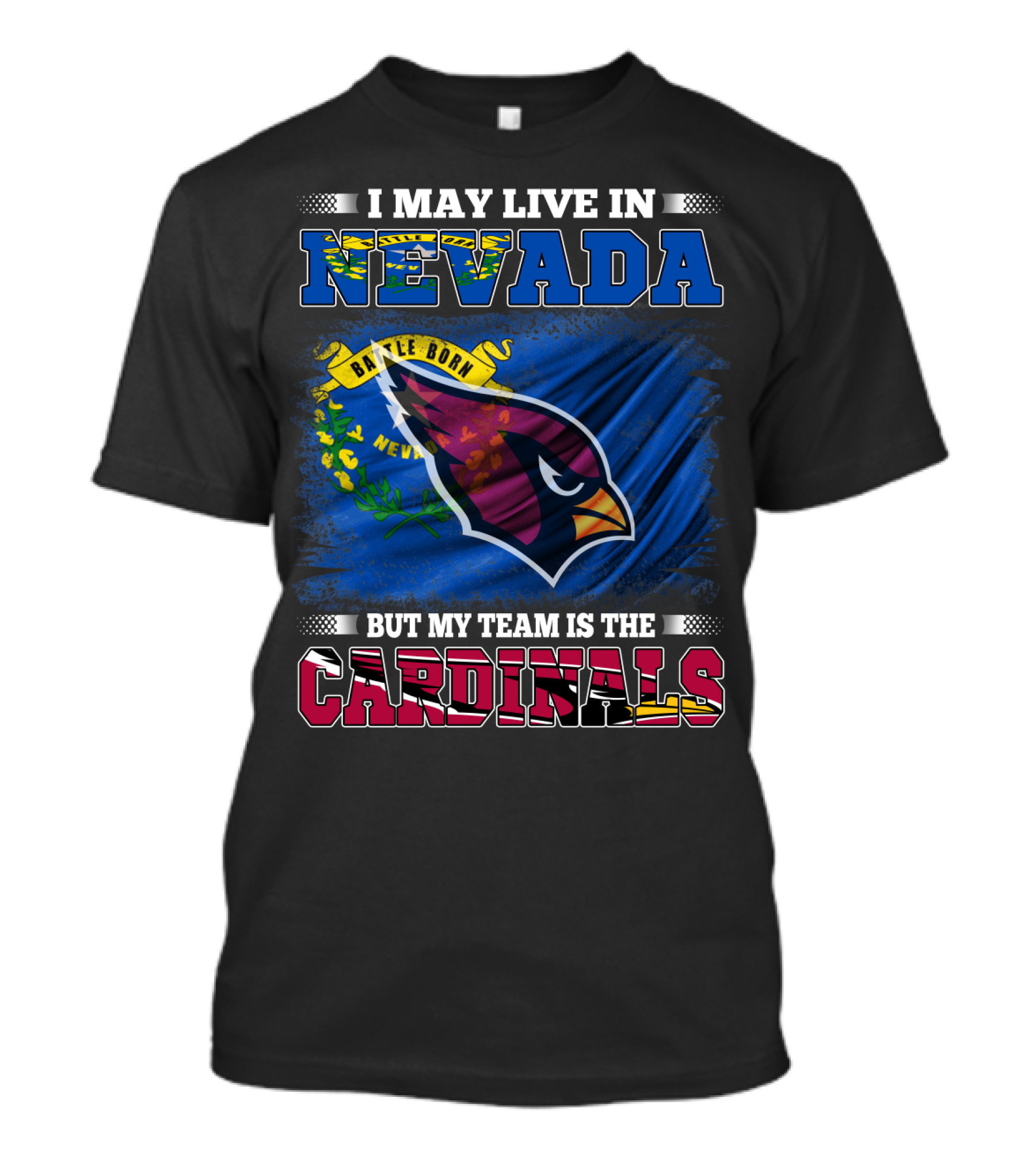 I May Live In Nevada Battle Born Flag But My Team Is The Cardinals T-Shirt