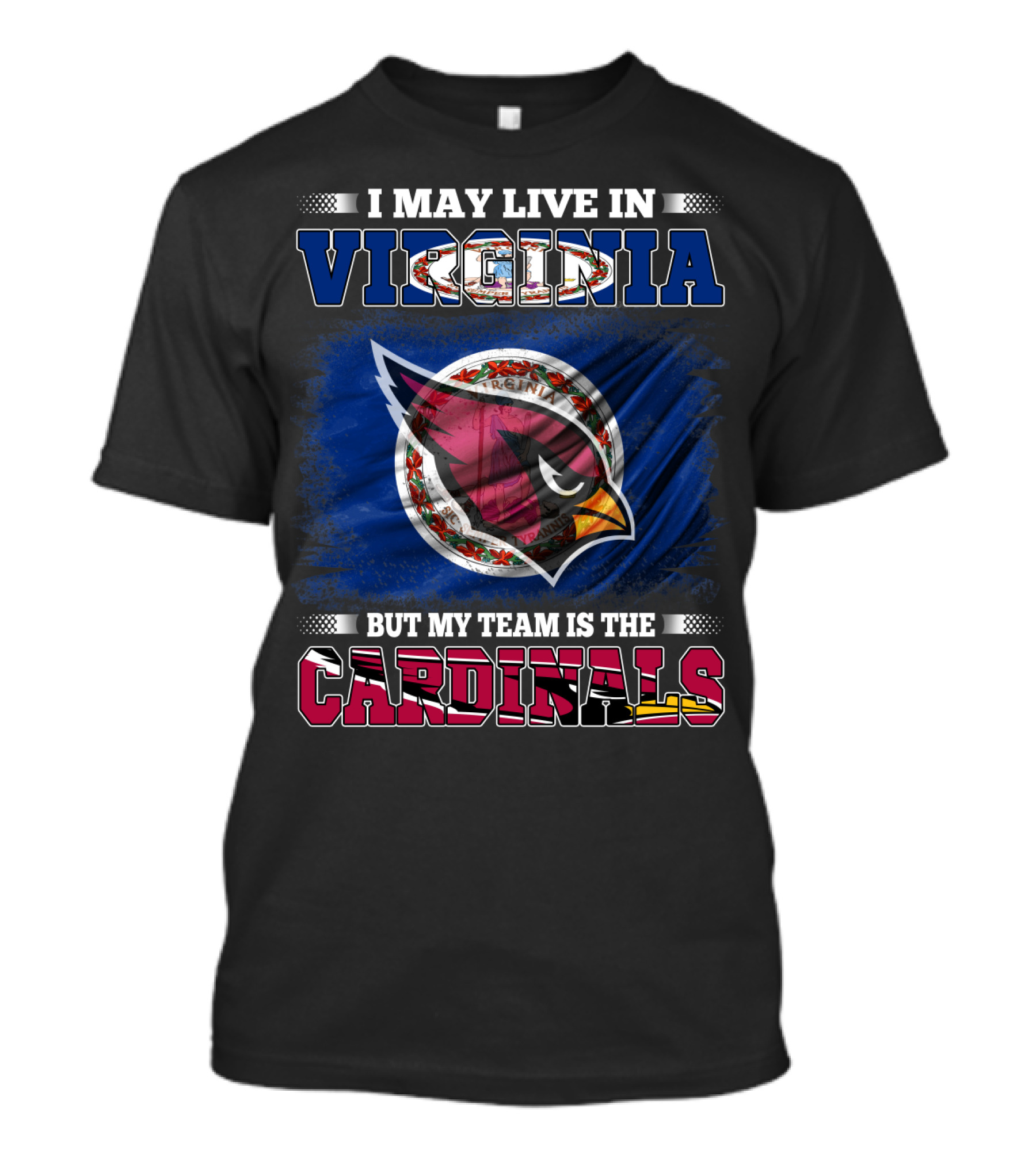 I May Live In Virginia But My Team Is The Cardinals T-Shirt