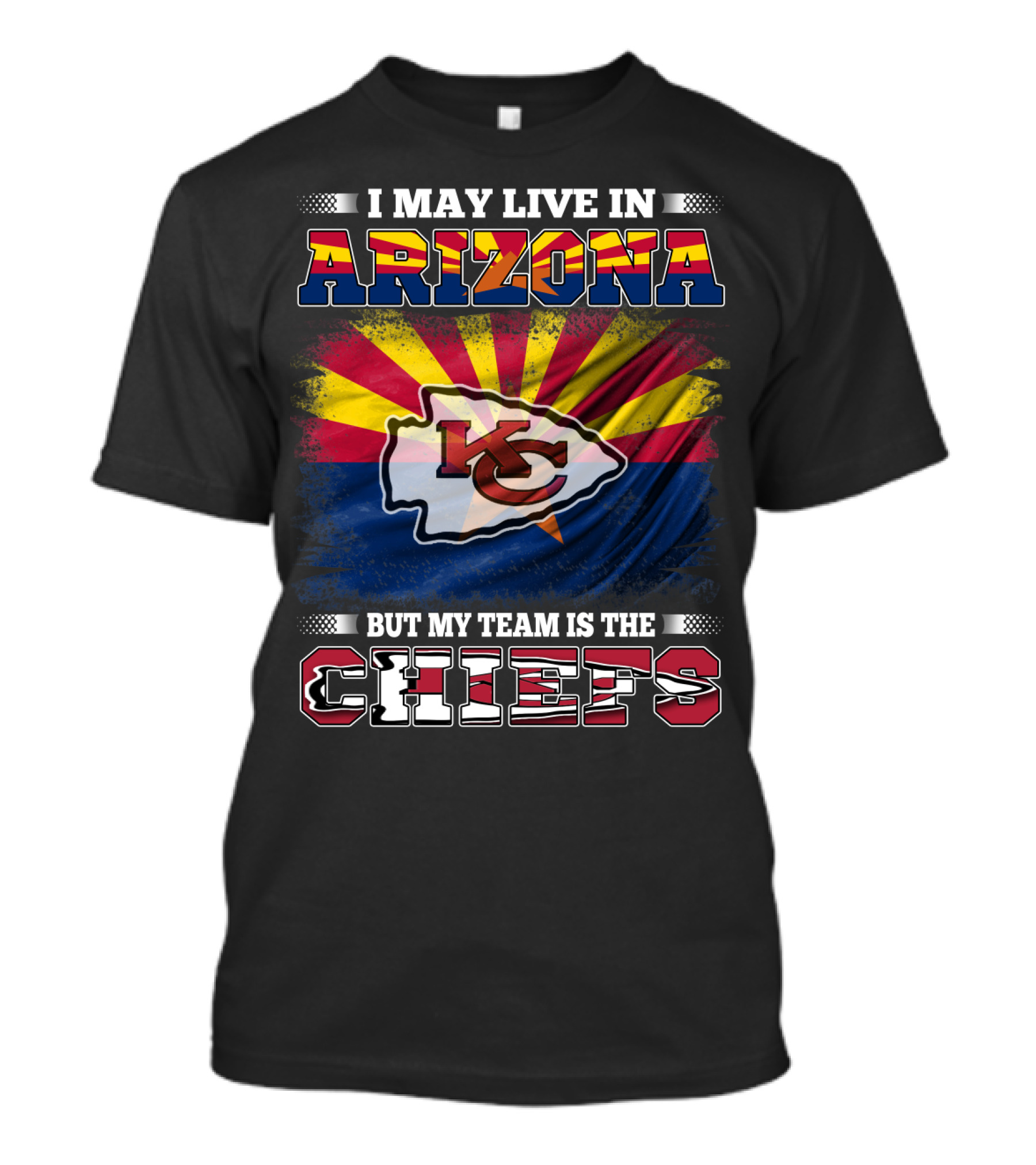 I May Live In Arizona But My Team Is The Chiefs T-Shirt