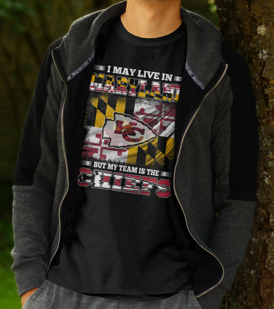 I May Live In Maryland But My Team Is The Chiefs Kansas City Football T-Shirt