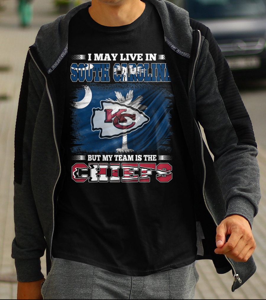 I May Live In South Carolina But My Team Is The Chiefs T-Shirt