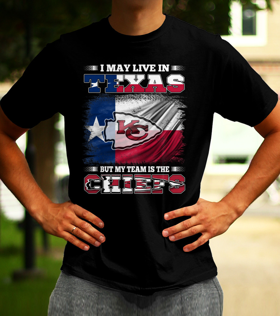 I May Live In Texas But My Team Is The Chiefs Texas Flag Chiefs Emblem T-Shirt