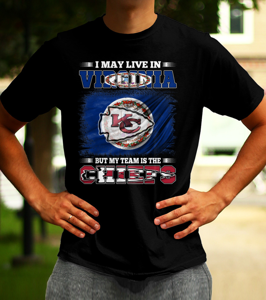 I May Live In Virginia But My Team Is The Chiefs Virginia Flag Chiefs T-Shirt
