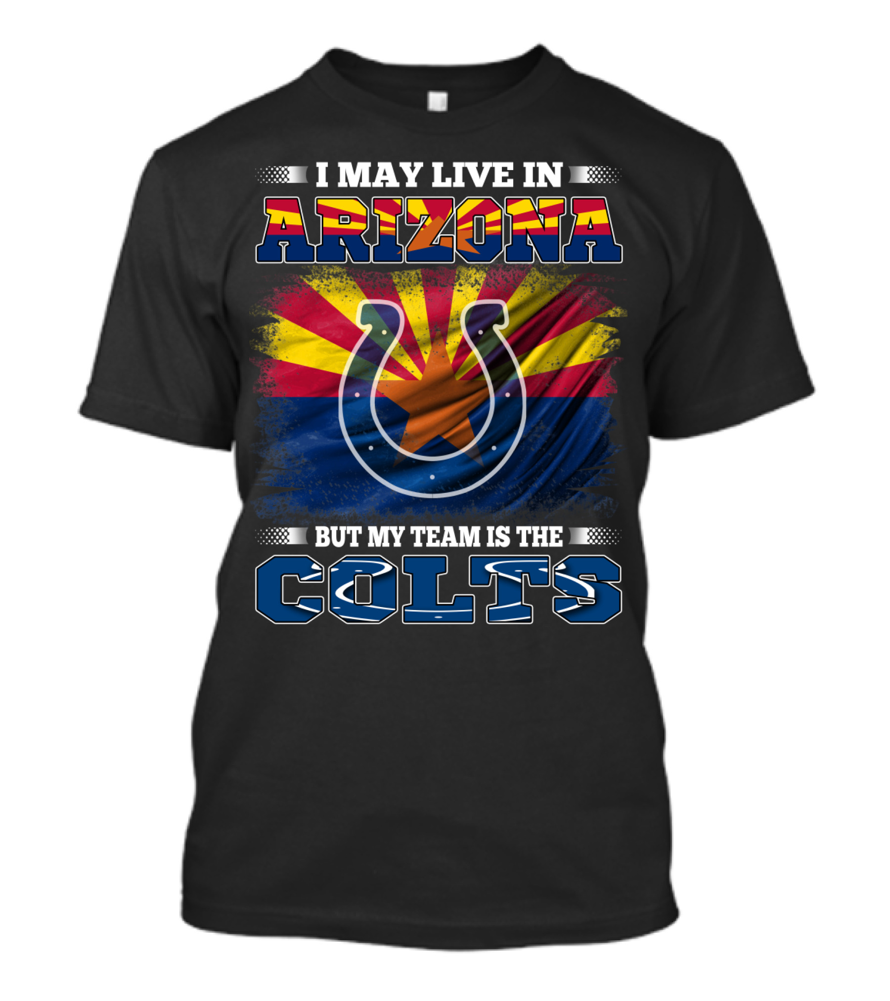 I May Live In Arizona But My Team Is The Colts T-Shirt