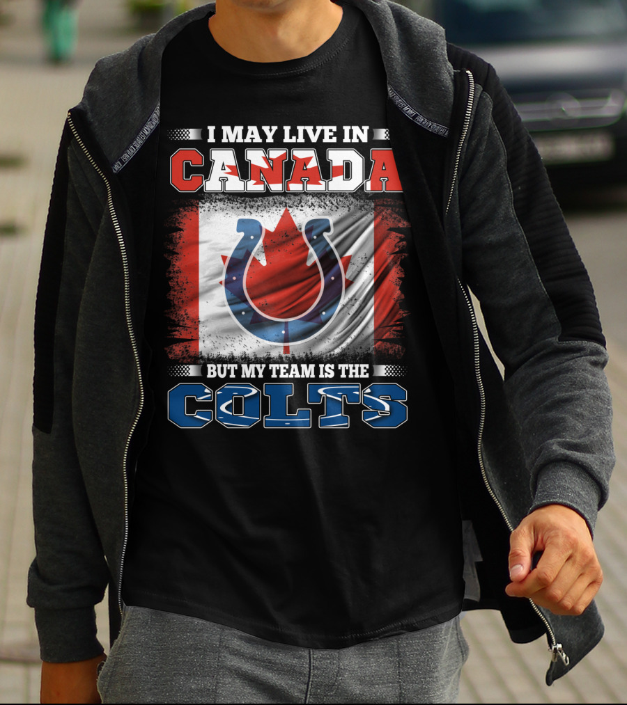 I May Live In Canada But My Team Is The Colts Canadian Flag Football Spirit T-Shirt