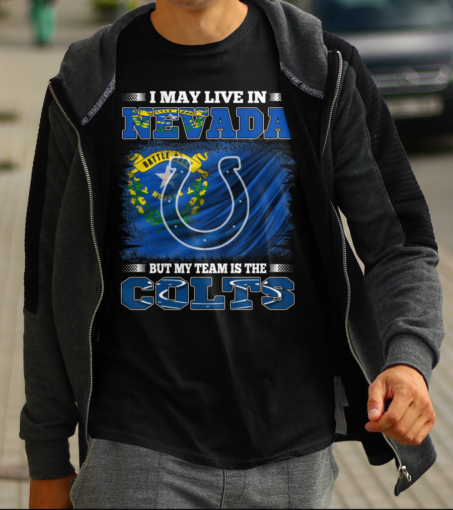 I May Live In Nevada But My Team Is The Colts Battle Born Flag T-Shirt