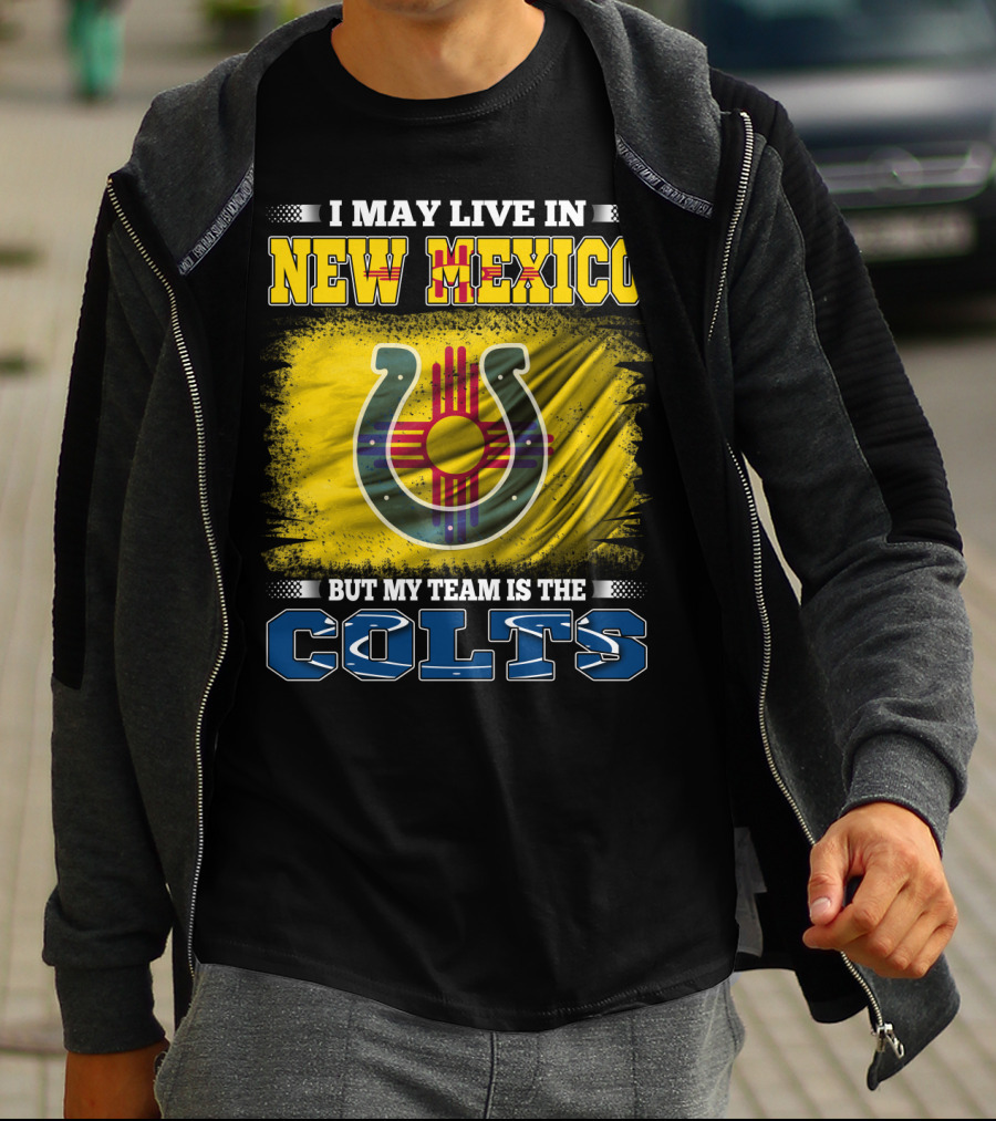 I May Live In New Mexico But My Team Is The Colts Zia T-Shirt