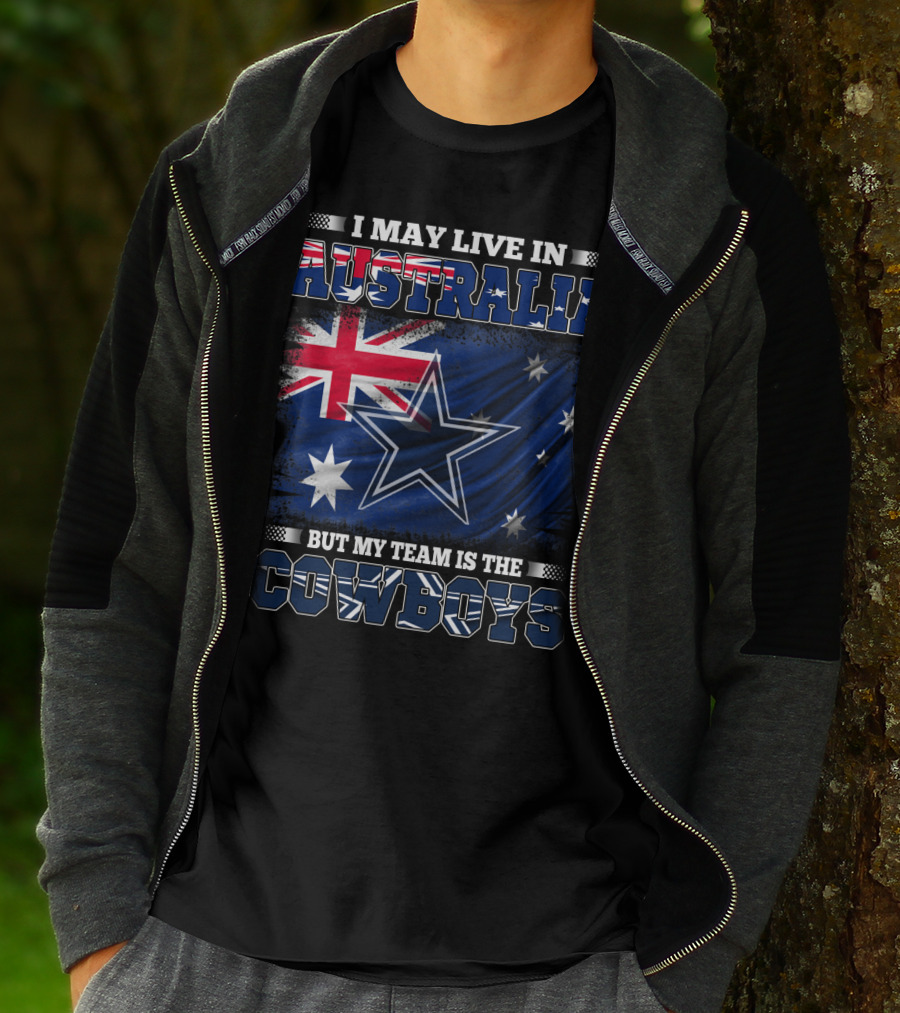 I May Live In Australia But My Team Is The Cowboys With Flag And Star T-Shirt