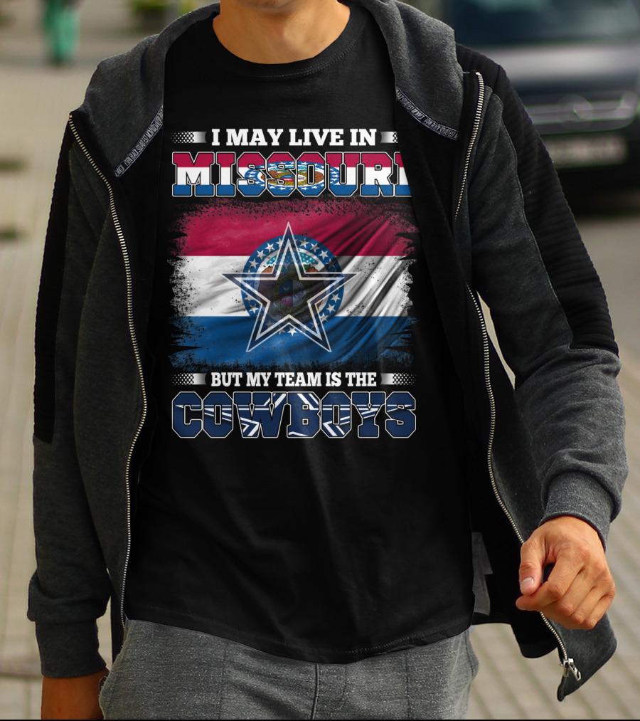 I May Live In Missouri But My Team Is The Cowboys With Missouri Flag And Star T-Shirt