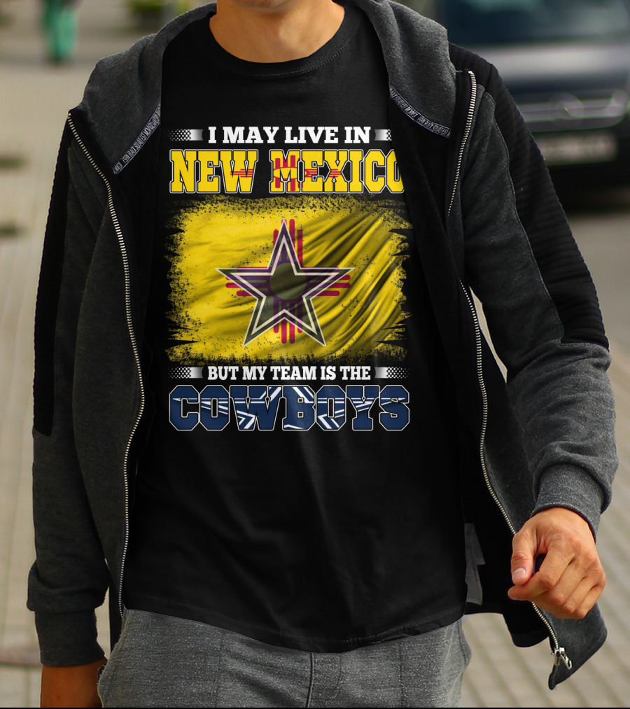 I May Live In New Mexico But My Team Is The Cowboys Star T-Shirt