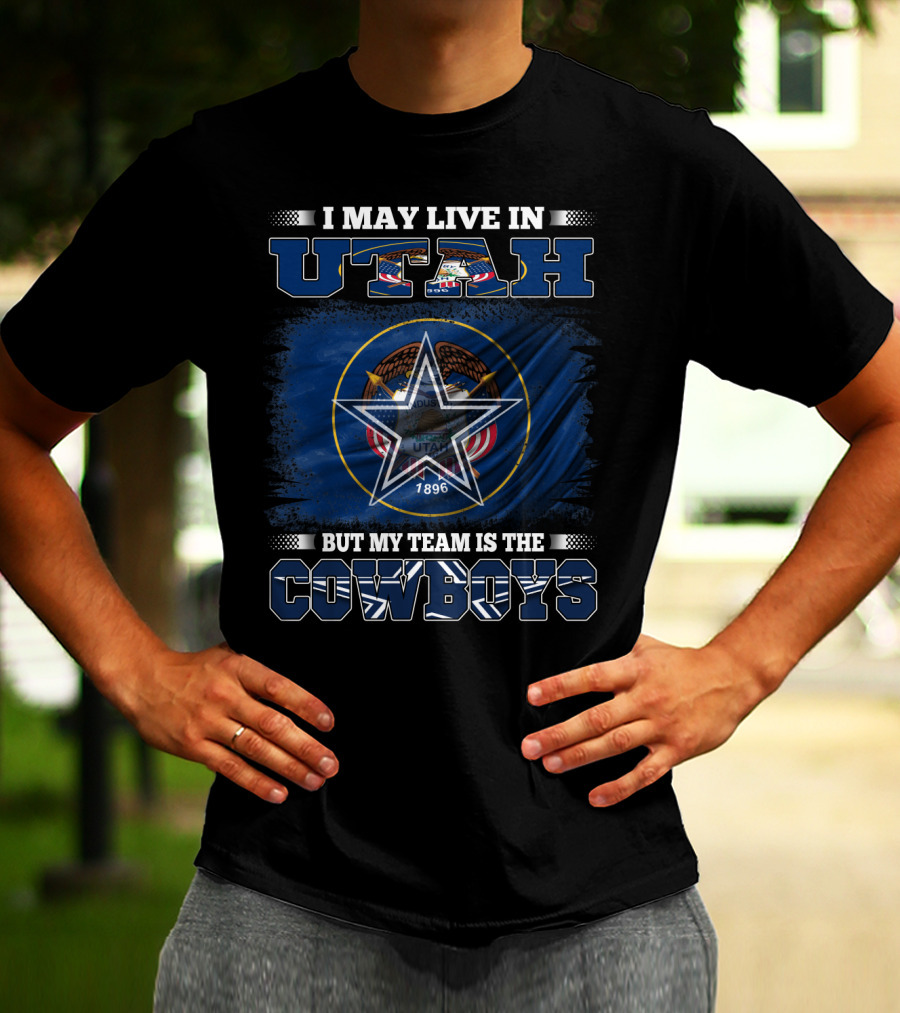 I May Live In Utah But My Team Is The Cowboys Star And Flag T-Shirt