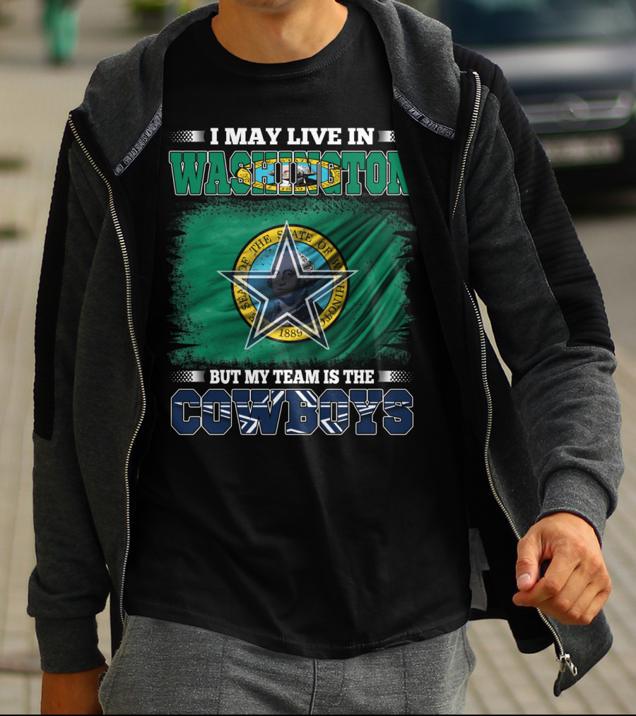 I May Live In Washington But My Team Is The Cowboys State Flag T-Shirt