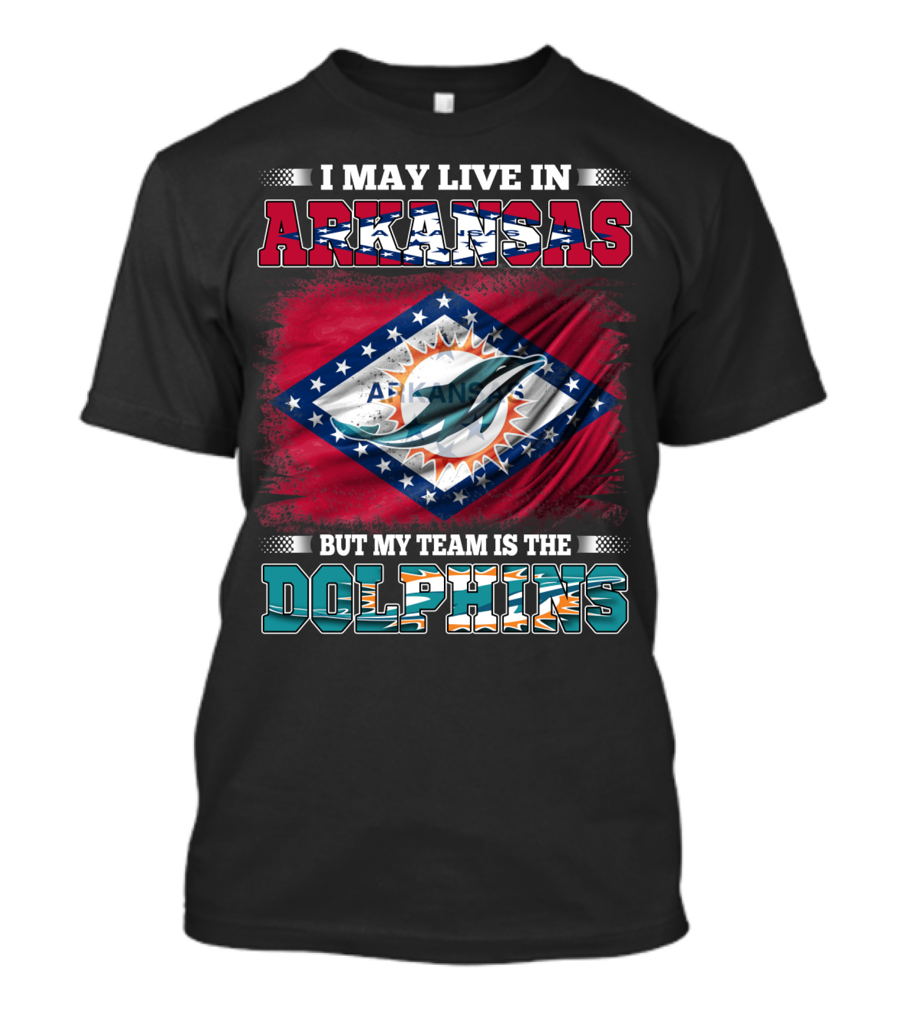 I May Live In Arkansas But My Team Is The Dolphins Flag T-Shirt