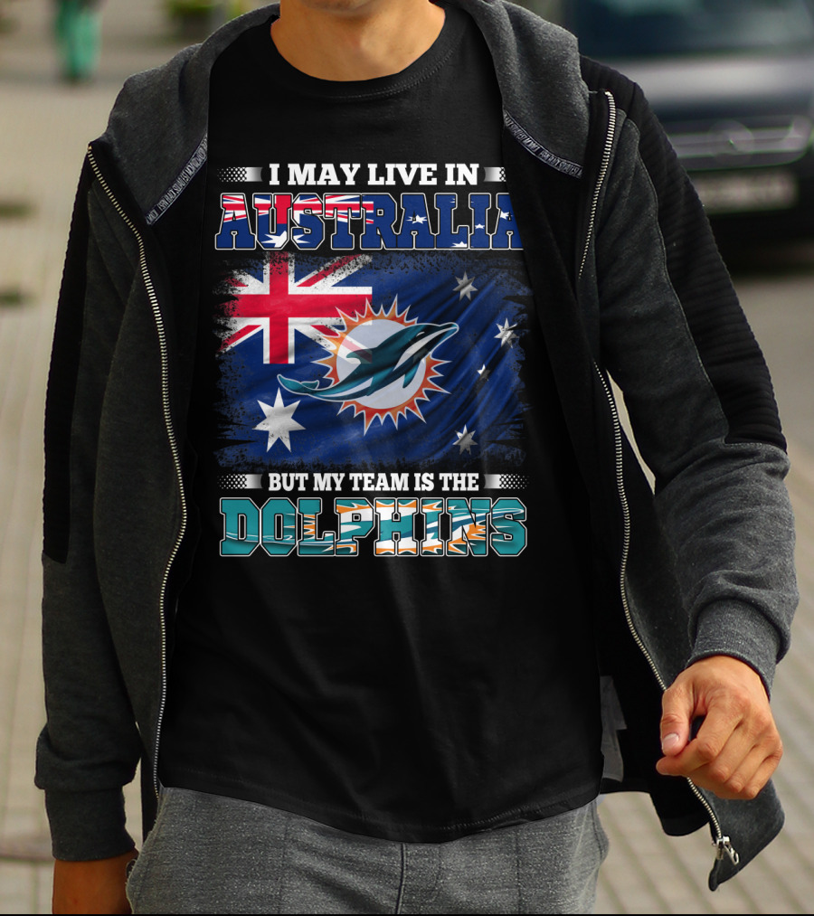 I May Live In Australia But My Team Is The Dolphins With Flag T-Shirt