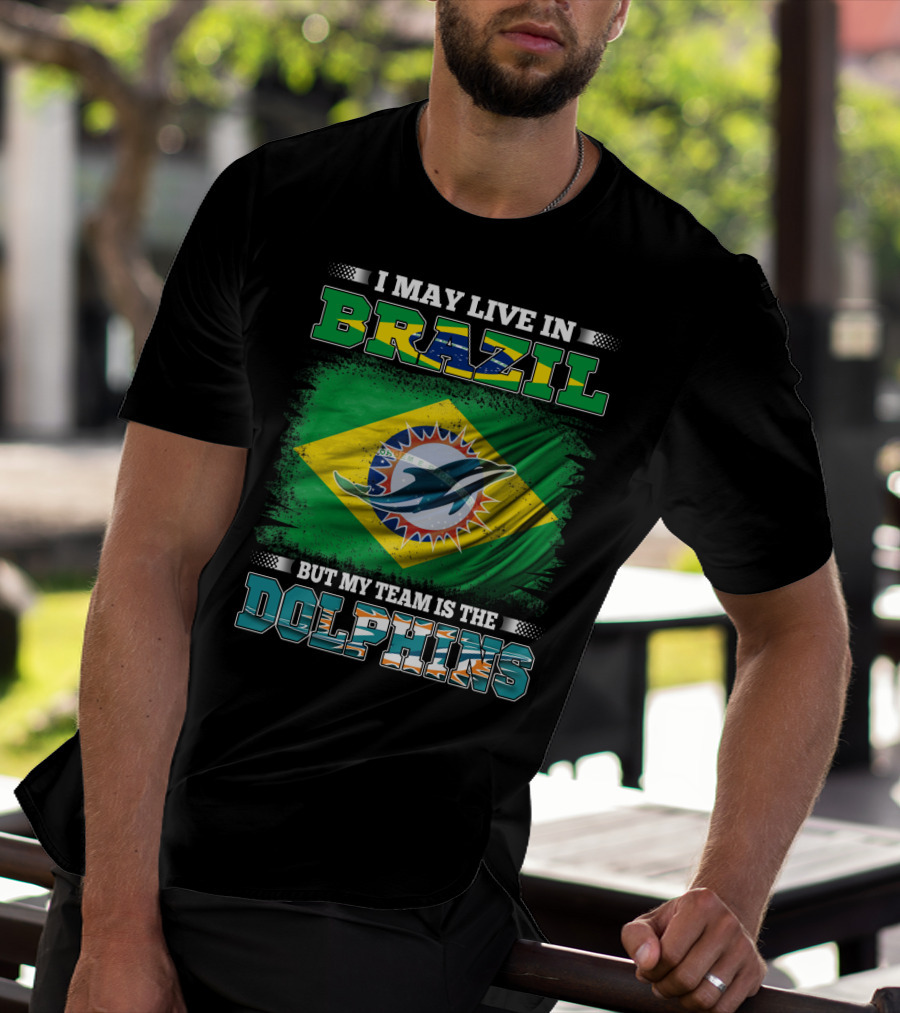 I May Live In Brazil But My Team Is The Dolphins Flag T-Shirt