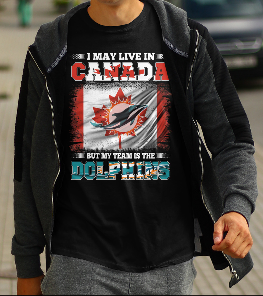 I May Live In Canada But My Team Is The Dolphins Canada Flag T-Shirt
