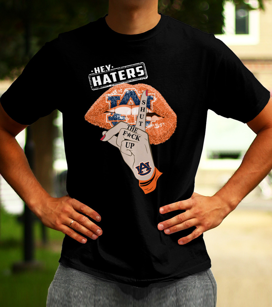 Hey Haters Auburn Tigers Shut The F**K Up Lips T-Shirt
