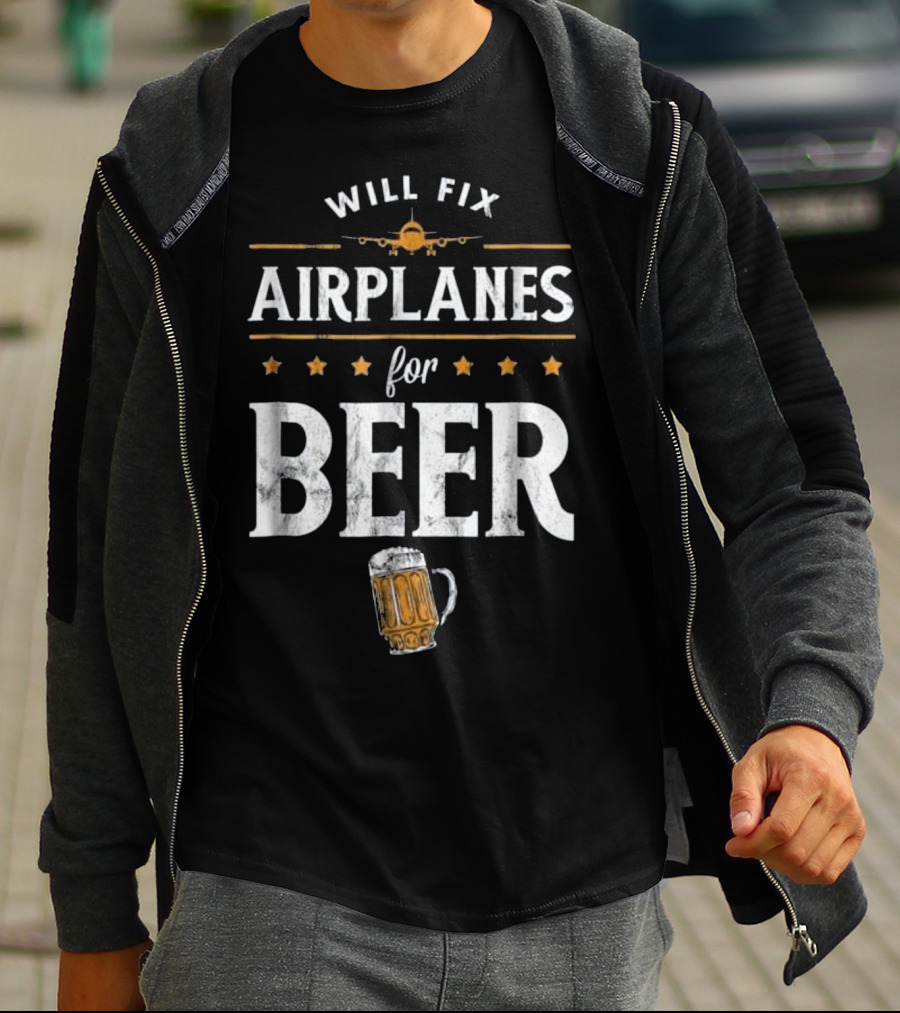 Will Fix Airplanes For Beer With Airplane And Beer Mug T-Shirt