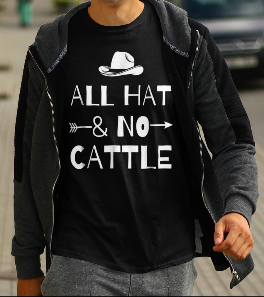 All Hat And No Cattle With Cowboy Hat And Arrows T-Shirt