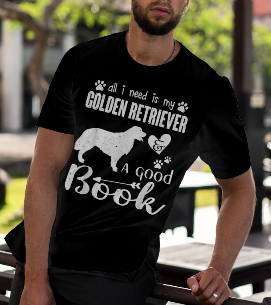 All I Need Is My Golden Retriever And A Good Book T-Shirt