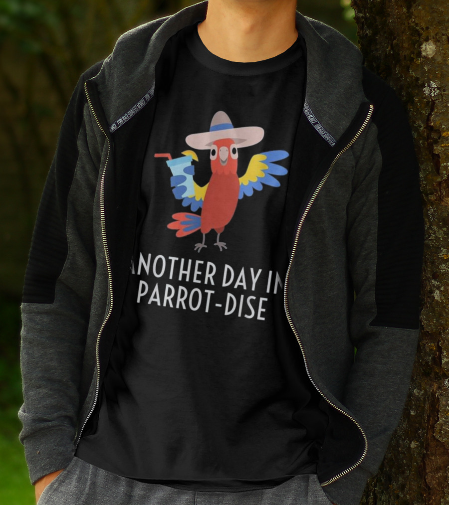 Another Day In Parrot Dise Beach Tropics Vacation Fun T-Shirt