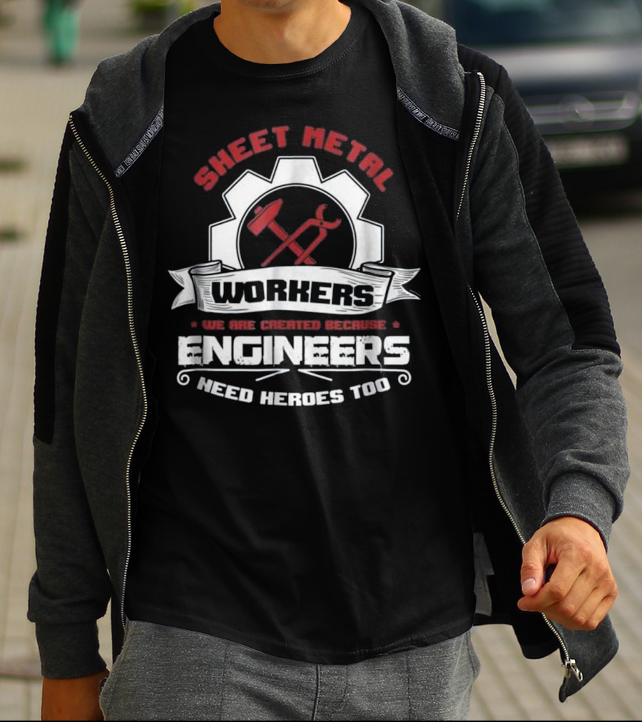 Sheet Metal Workers Engineers Need Heroes Too T-Shirt