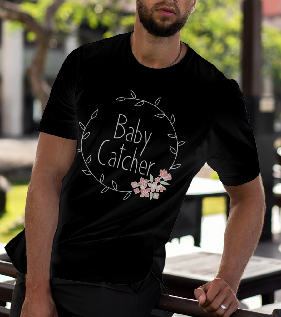 Baby Catcher Midwife Doula OBGYN Nurse Floral Wreath T-Shirt