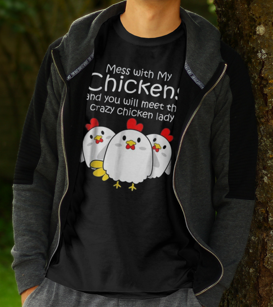 Mess With My Chickens Meet The Crazy Chicken Lady Backyard Womens Farmer T-Shirt