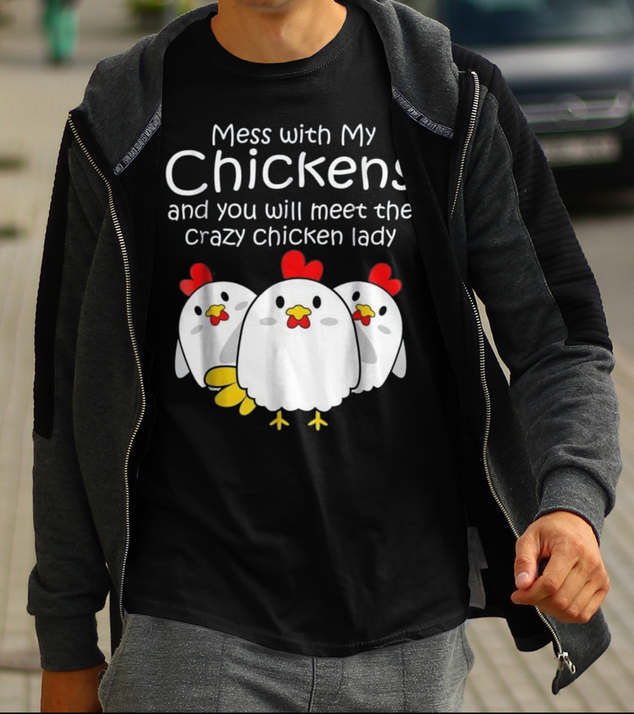 Mess With My Chickens Meet The Crazy Chicken Lady Backyard Womens Farmer T-Shirt