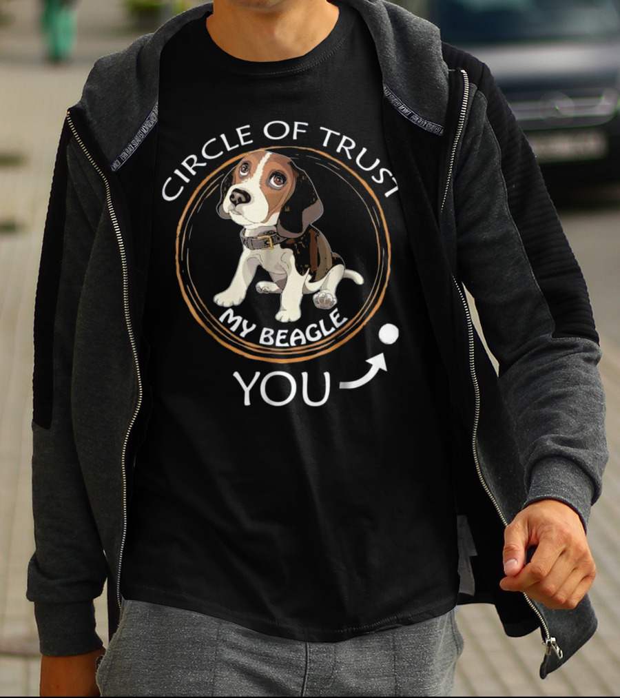 Circle Of Trust My Beagle You T-Shirt
