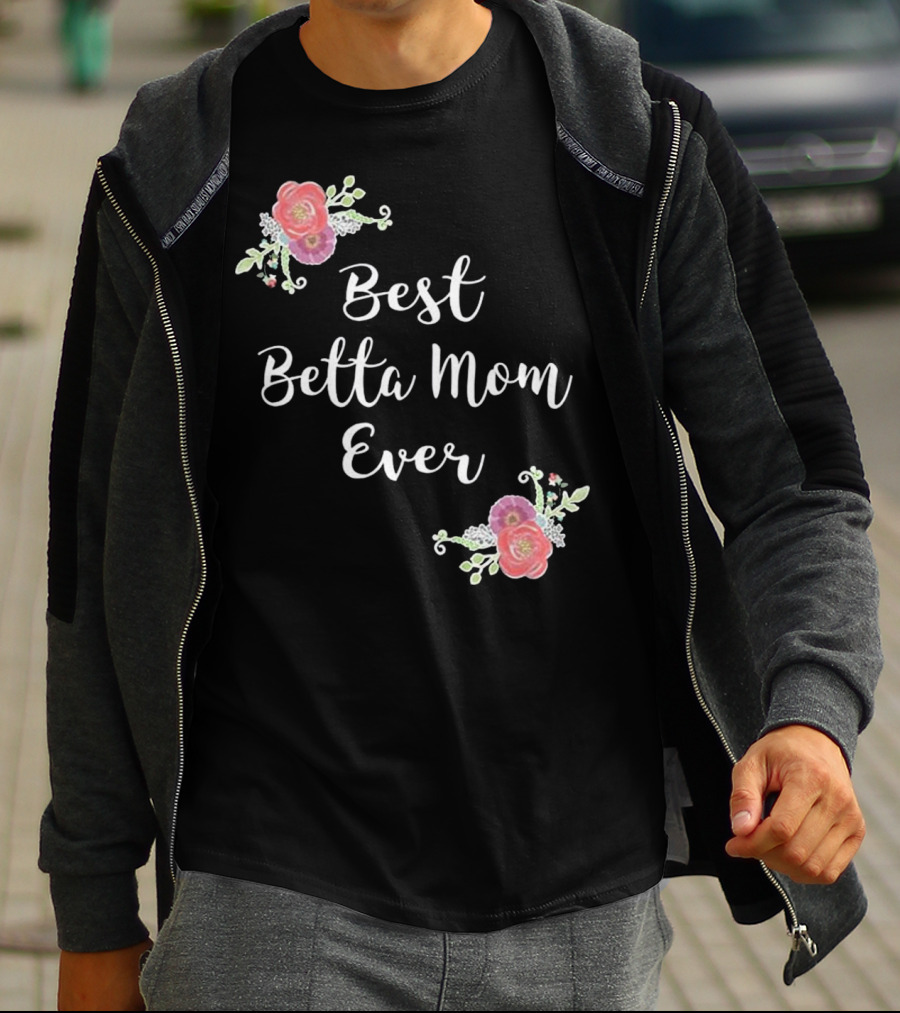 Best Betta Mom Ever Pink Floral Accents T-Shirt