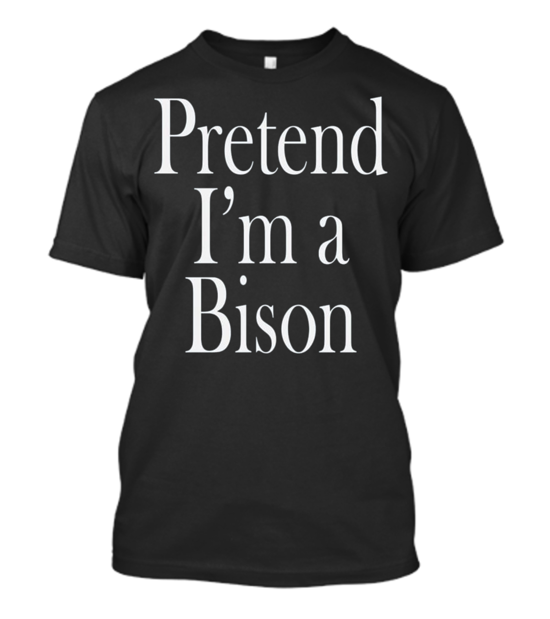 Pretend I'm A Bison Costume For The Last Minute Party T-Shirt