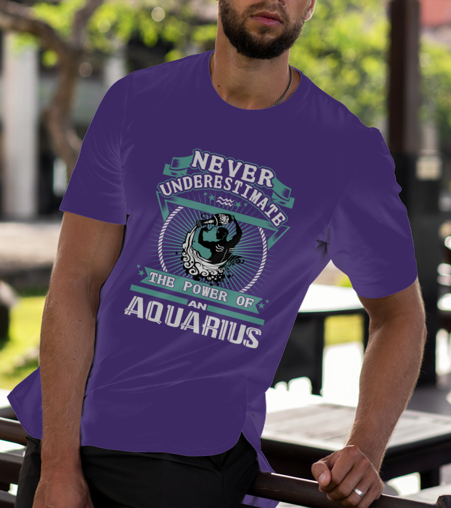 NEVER UNDERESTIMATE THE POWER OF AN AQUARIUS T-Shirt