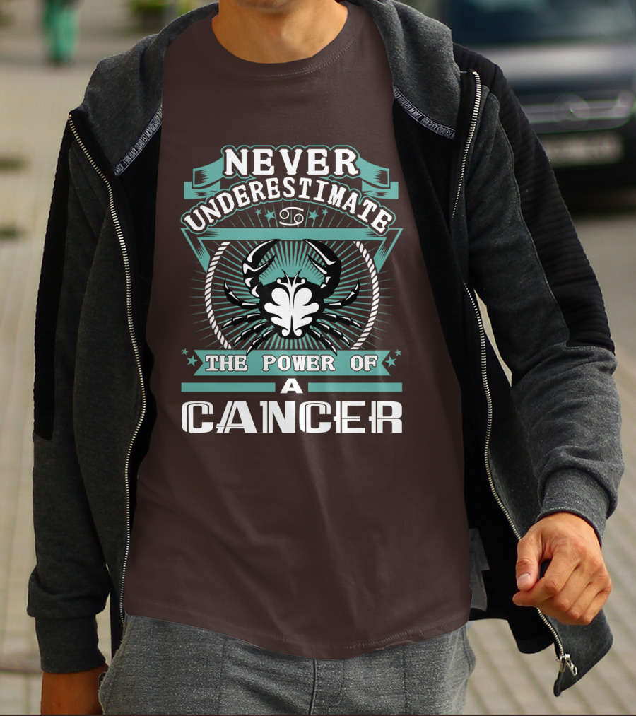 NEVER UNDERESTIMATE THE POWER OF A CANCER T-Shirt