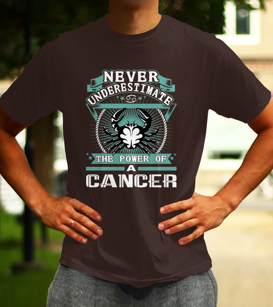 NEVER UNDERESTIMATE THE POWER OF A CANCER T-Shirt