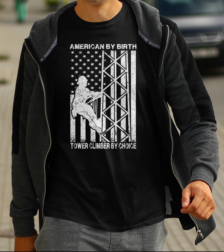 American By Birth Tower Climber By Choice American Flag Tower Climbing T-Shirt