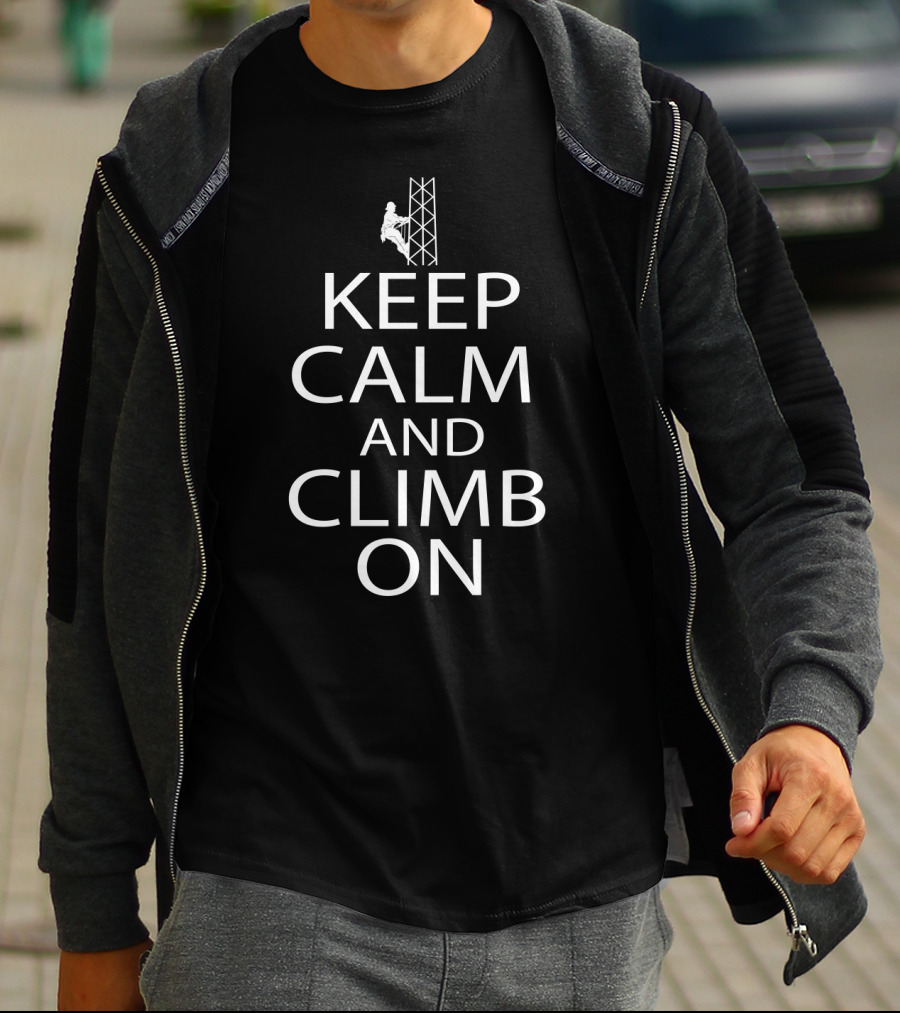 Keep Calm And Climb On Rock Climber Silhouette Tower T-Shirt
