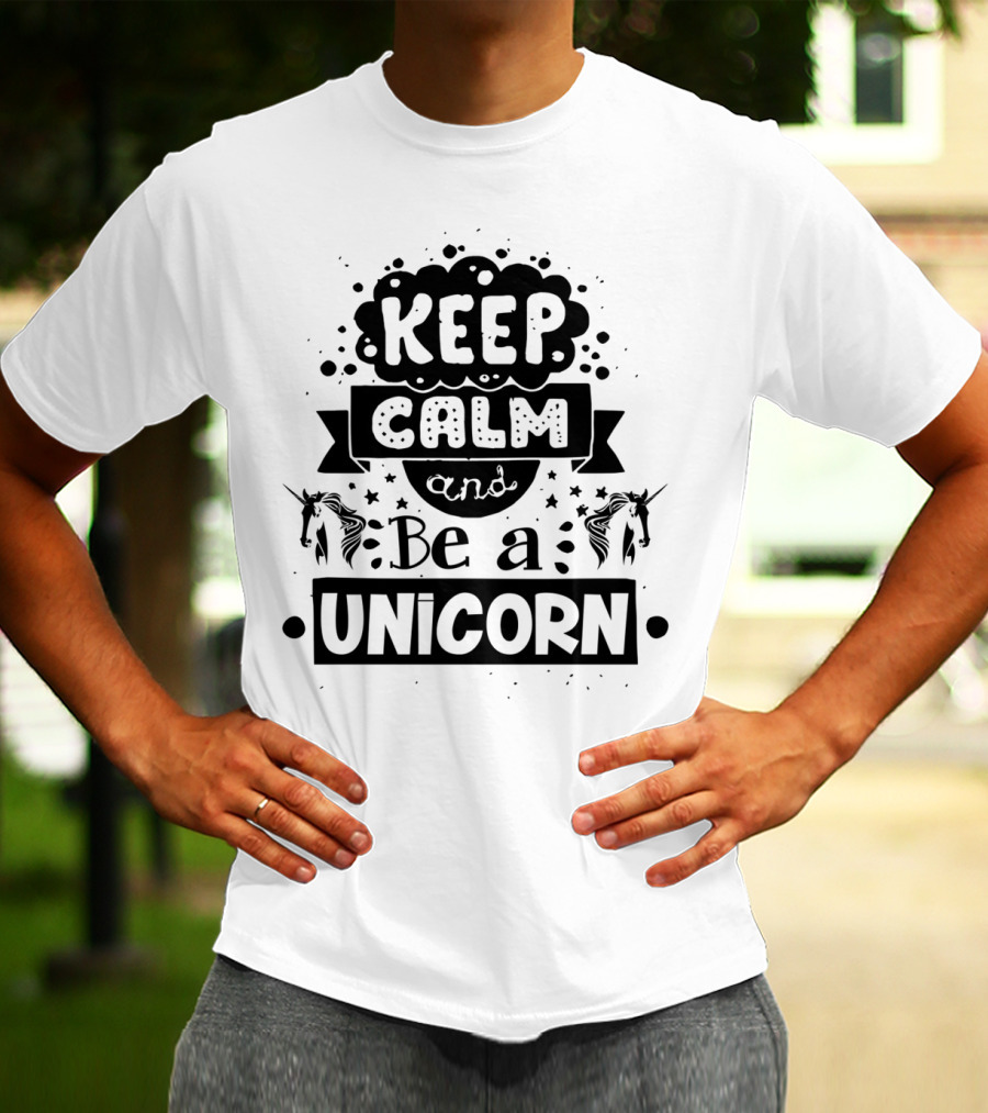 Keep Calm And Be A Unicorn Magical Fantasy T-Shirt