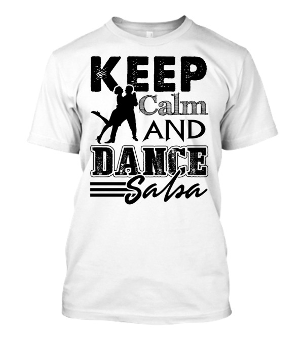 Keep Calm And Dance Salsa With Silhouette Of Dancing Couple T-Shirt