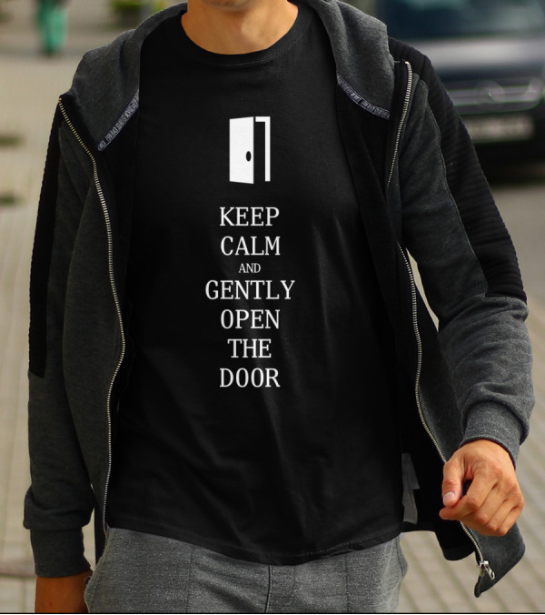 Keep Calm And Gently Open The Door Iconic Door T-Shirt