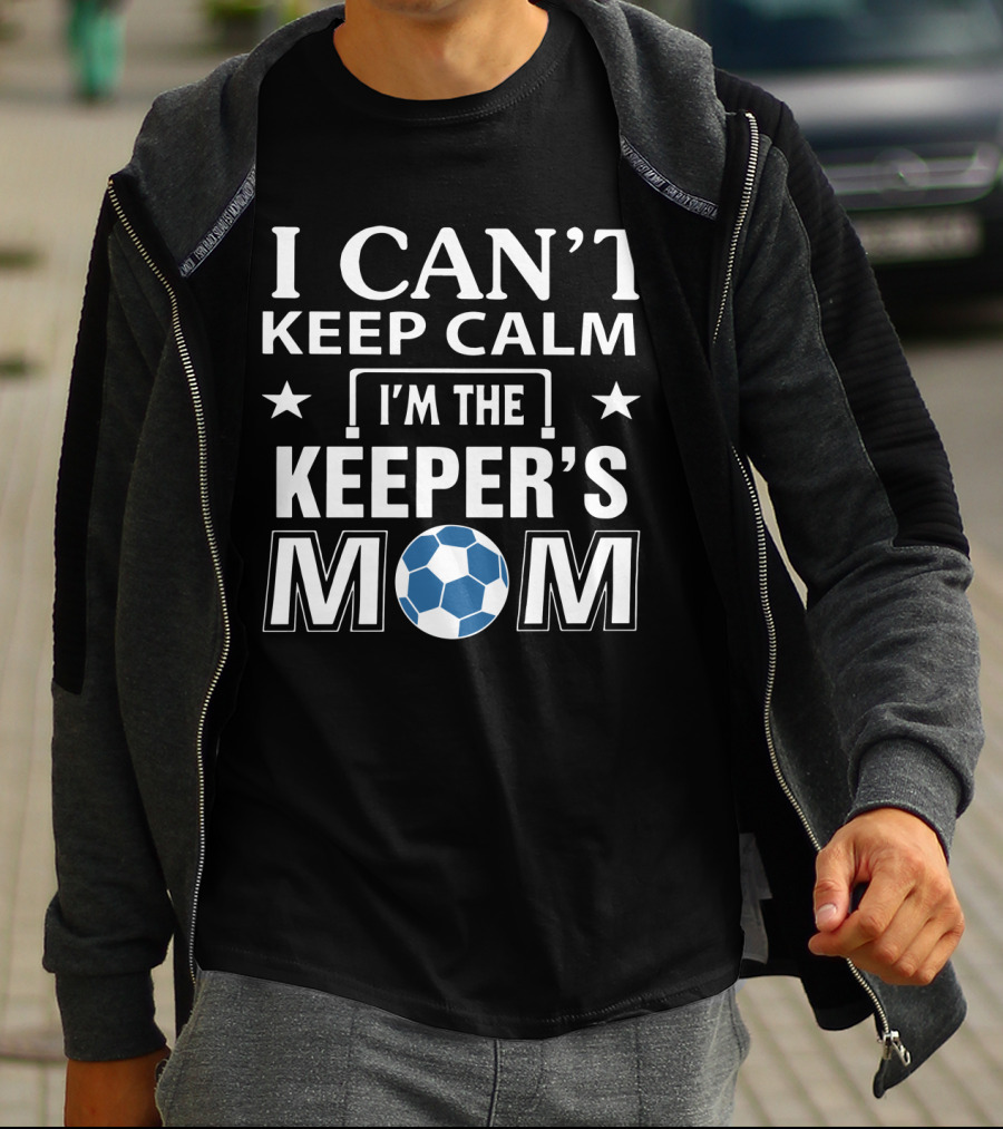 I Can't Keep Calm I'm The Keeper's Mom Soccer Ball T-Shirt