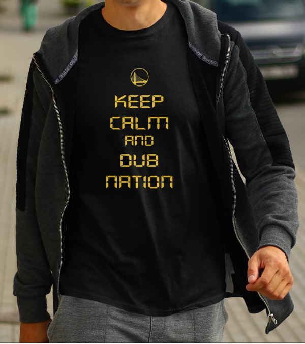 Keep Calm And Dub Nation Yellow Golden State Warriors Basketball Fan Gear T-Shirt