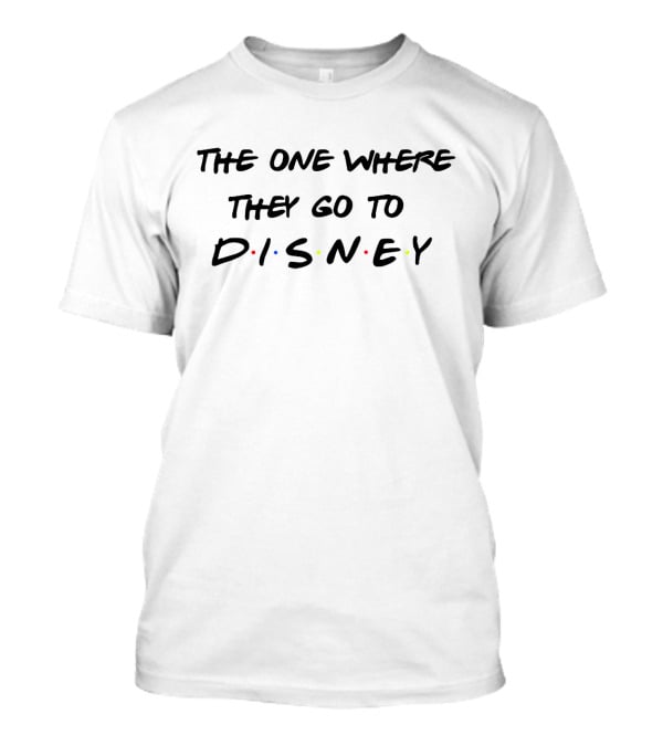 The One Where They Go To DISNEY Friends T-Shirt