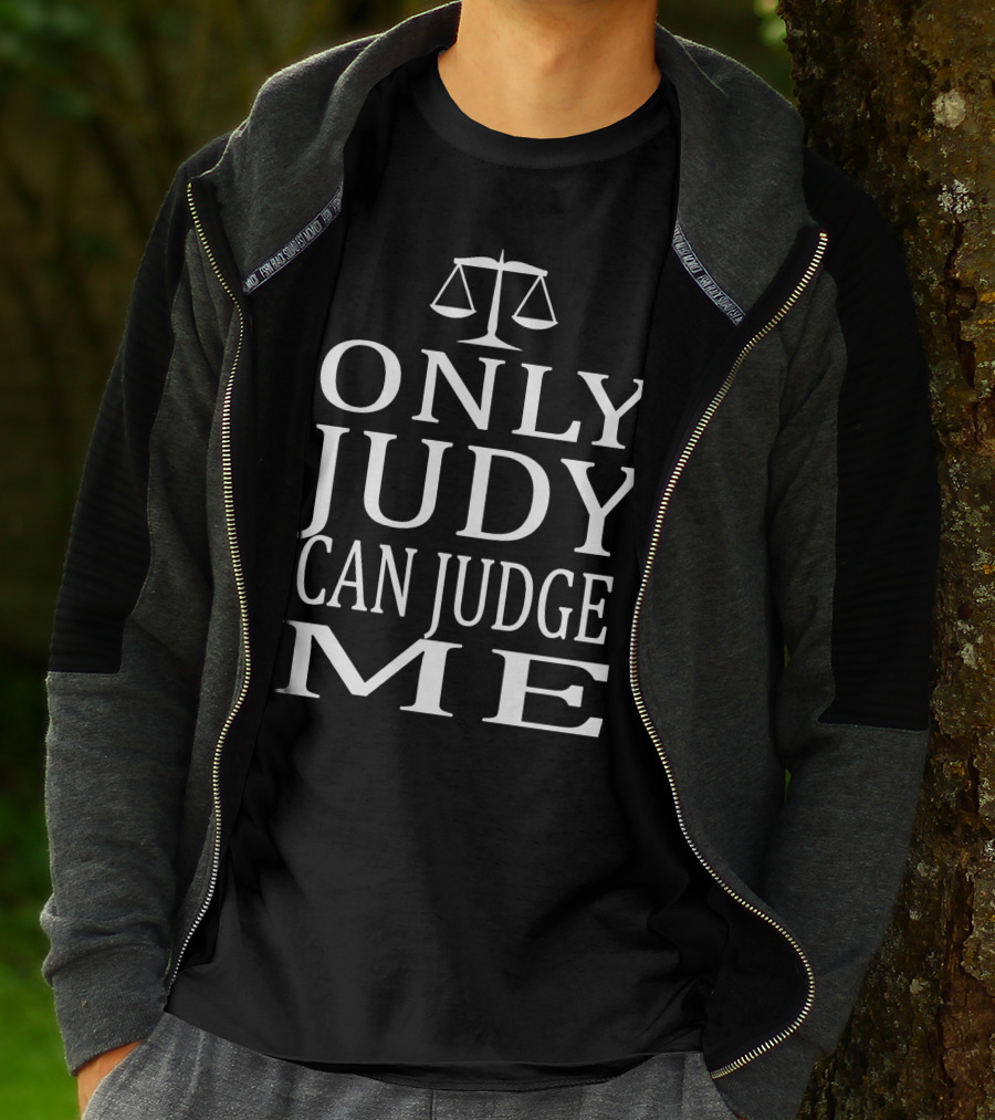 Only Judy Can Judge Me Scales Of Justice T-Shirt