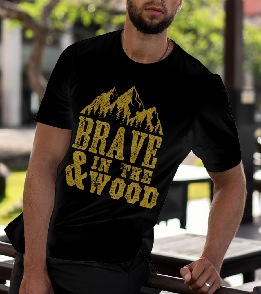 Brave And In The Wood Gold Mountain Forest Adventure T-Shirt