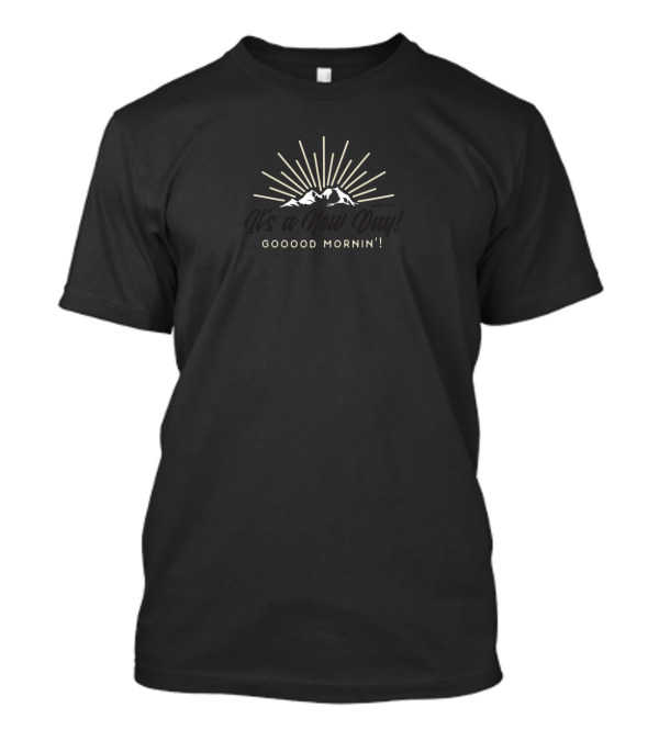 Gooood Mornin Mountain Sunrise On A New Day T-Shirt